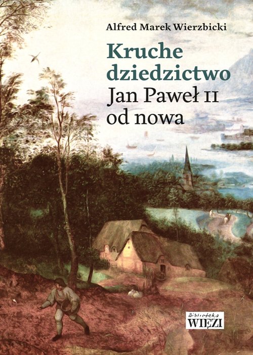 Image of Kruche dziedzictwo Jan Paweł II od nowa