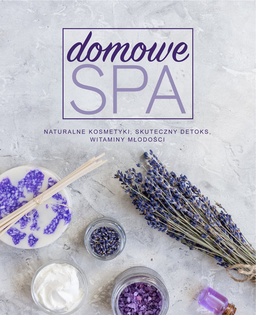 Image of Domowe SPA Naturalne kosmetyki diy Peelengi, maski, toniki, balsamy
