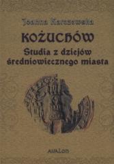 Image of Kożuchów Studia z dziejów średniowiecznego miasta