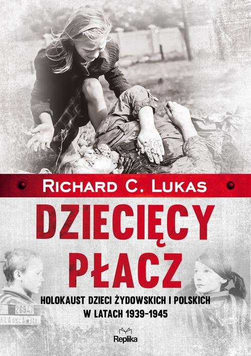 Image of Dziecięcy płacz Holokaust dzieci żydowskich i polskich w latach 1939-1945