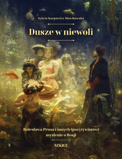 Image of Dusze w niewoli Bolesława Prusa i innych (pozytywistów) myślenie o Rosji