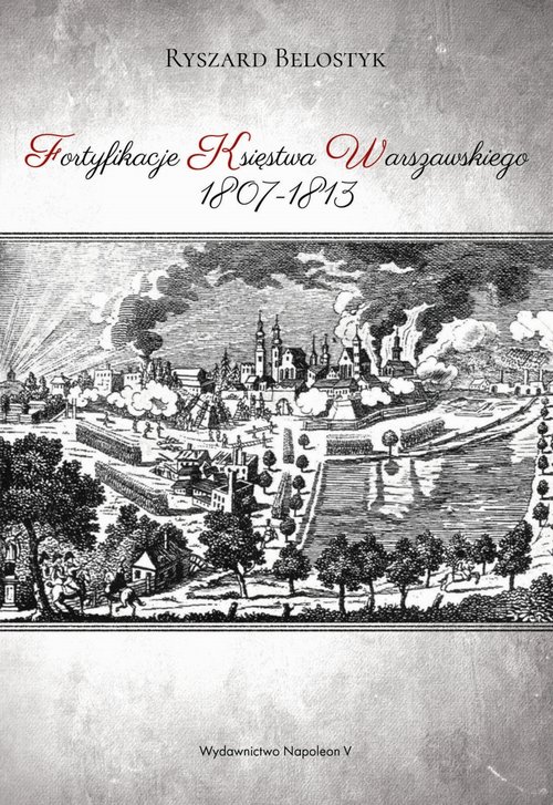 Image of Fortyfikacje Księstwa Warszawskiego 1807-1813