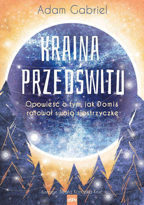 Image of Kraina Przedświtu Opowieść o tym, jak Domiś uratował swoją siostrzyczkę