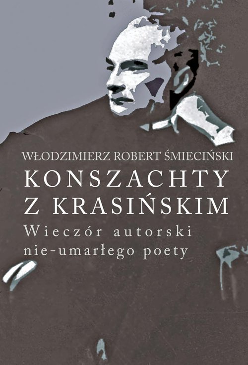 Image of Konszachty z Krasińskim Wieczór autorski nie-umarłego poety