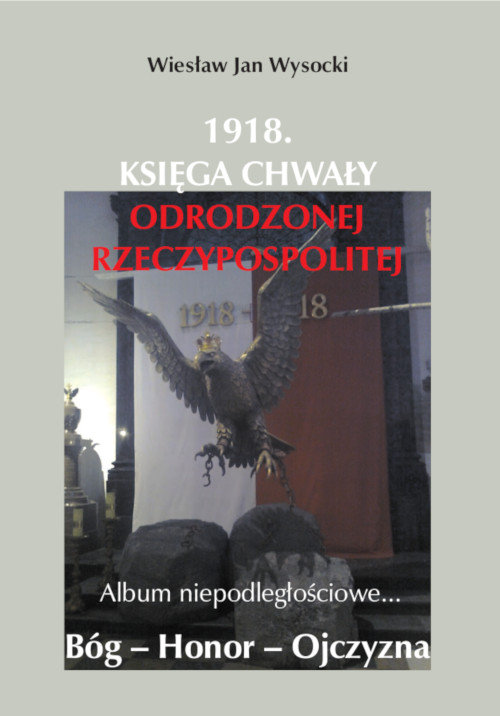 Image of 1918. Księga chwały odrodzonej Rzeczpospolitej Album niepodległościowe...
