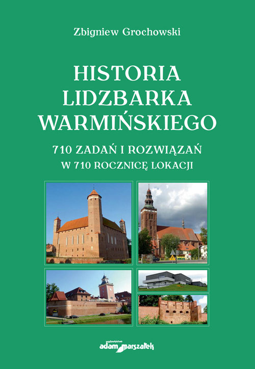 Image of Historia Lidzbarka Warmińskiego 710 zadań i rozwiązań w 710 rocznicę lokacji