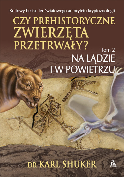Image of Czy prehistoryczne zwierzęta przetrwały? Tom 2 Na lądzie i w powietrzu