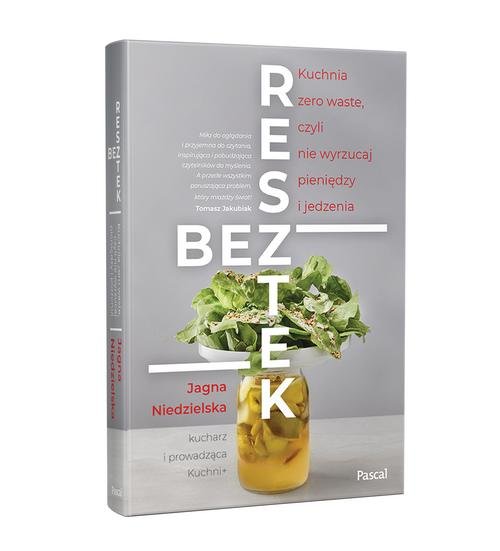 Image of Bez resztek. Kuchnia Zero Waste, czyli nie wyrzucaj pieniędzy i jedzenia