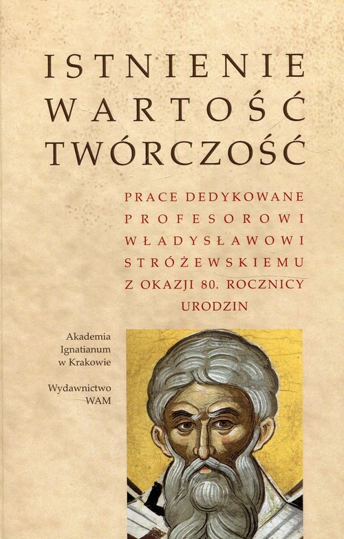 Image of Istnienie wartość twórczość Prace dedykowane Profesorowi Władysławowi Stróżewskiemu z okazji 80. rocznicy urodzin