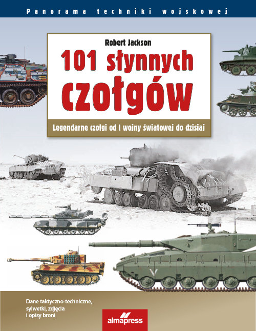 Image of 101 słynnych czołgów Legendarne czołgi od I wojny światowej do dzisiaj