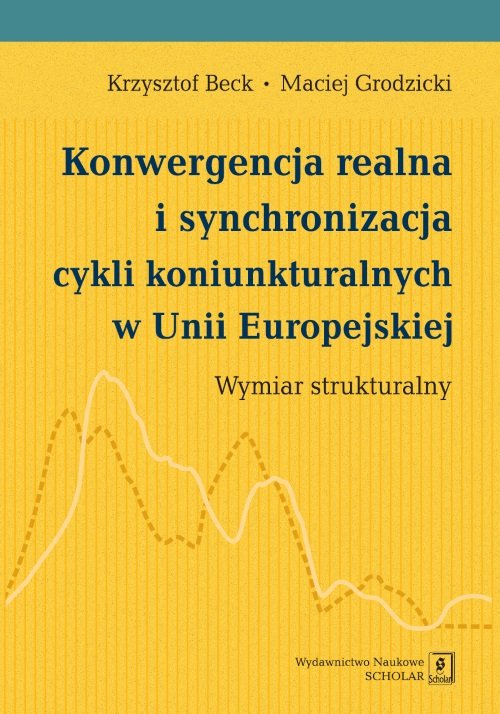 Image of Konwergencja realna i synchronizacja cykli koniunkturalnych w Unii Europejskiej Wymiar strukturalny