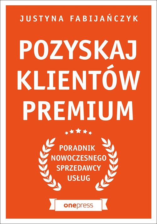 Image of Pozyskaj klientów premium Poradnik nowoczesnego sprzedawcy usług