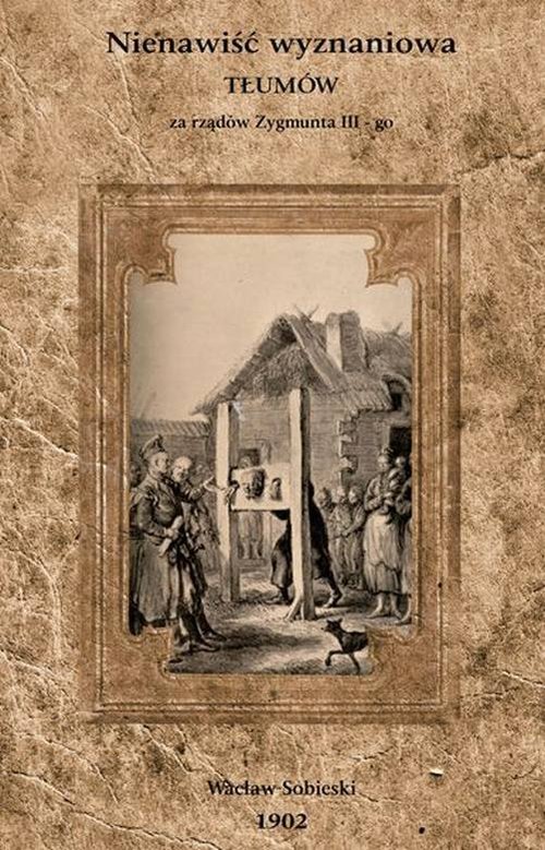 Image of Nienawiść wyznaniowa tłumów za rządów Zygmunta III-go