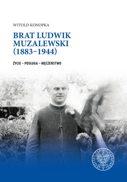 Image of Brat Ludwik Muzalewski (1883-1944) Życie - Posługa - Męczeństwo
