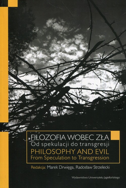 Image of Filozofia wobec zła Od spekulacji do transgresji Philosophy and Evil. From Speculation to Transgression
