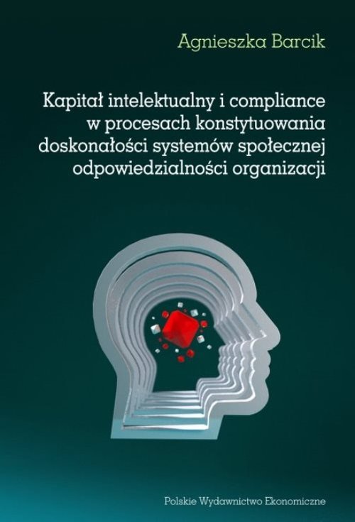 Image of Kapitał intelektualny i compliance w procesach konstytuowania doskonałości systemów społecznej odpowiedzialności organizacji
