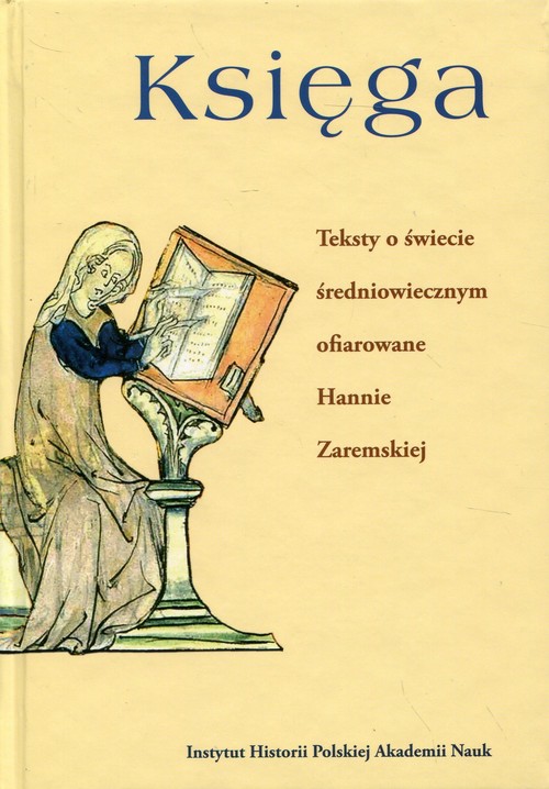 Image of Księga Teksty o świecie średniowiecznym ofiarowane Hannie Zaremskiej