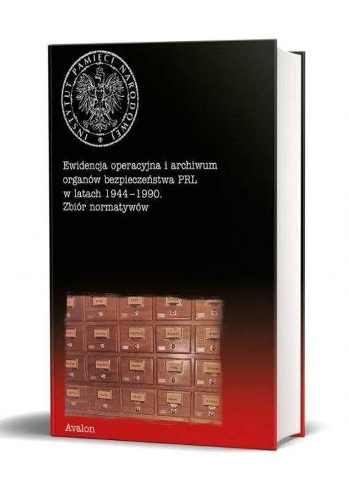 Image of Ewidencja operacyjna i archiwum organów bezpieczeństwa PRL w latach 1944-1990 Zbiór normatywów