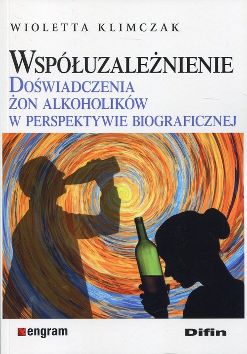Image of Współuzależnienie Doświadczenia żon alkoholików w perspektywie biograficznej