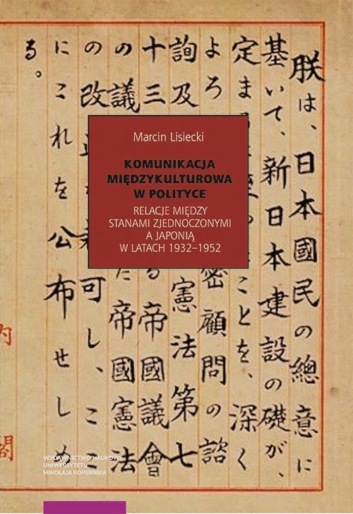 Image of Komunikacja międzykulturowa w polityce Relacje między Stanami Zednoczonymi a Japonią w latach 1932-1952