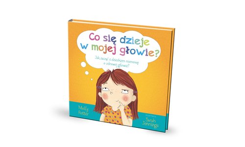 Image of Co się dzieje w mojej głowie? Jak zacząć z dzieckiem rozmowę o zdrowej głowie?