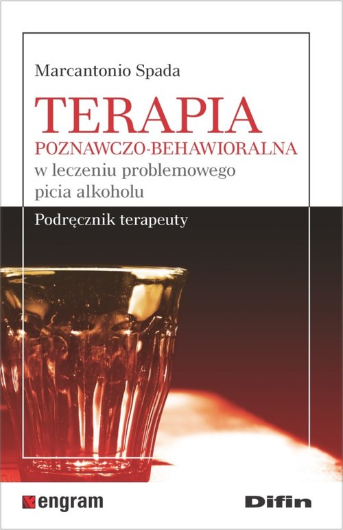 Image of Terapia poznawczo-behawioralna w leczeniu problemowego picia alkoholu Podręcznik terapeuty
