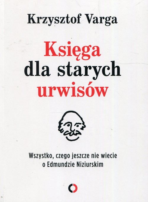 Image of Księga dla starych urwisów Wszystko, czego jeszcze nie wiecie o Edmundzie Niziurskim