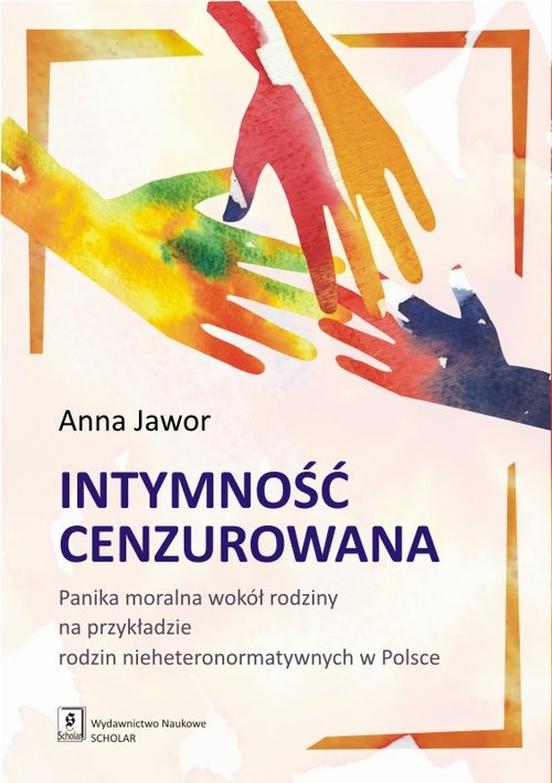 Image of Intymność cenzurowana Panika moralna wokół rodziny na przykładzie rodzin nieheteronormatywnych w Polsce