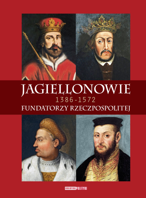 Image of Jagiellonowie Fundatorzy Rzeczpospolitej. 1386-1572