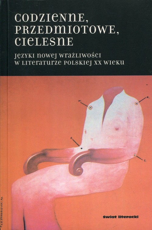 Image of Codzienne przedmiotowe cielesne Języki nowej wrażliwości w literaturze polskiej XX wieku
