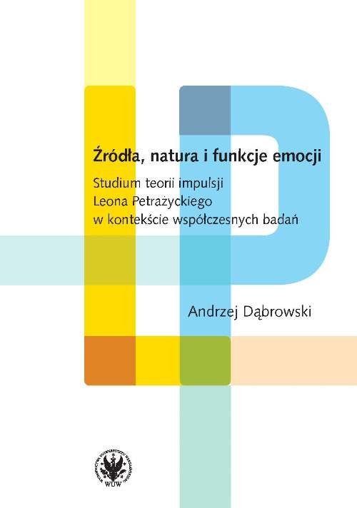 Image of Źródła, natura i funkcje emocji. Studium teorii impulsji Leona Petrażyckiego