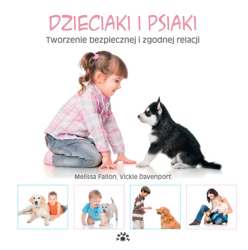 Image of Dzieciaki i psiaki Tworzenie bezpiecznej i zgodnej relacji