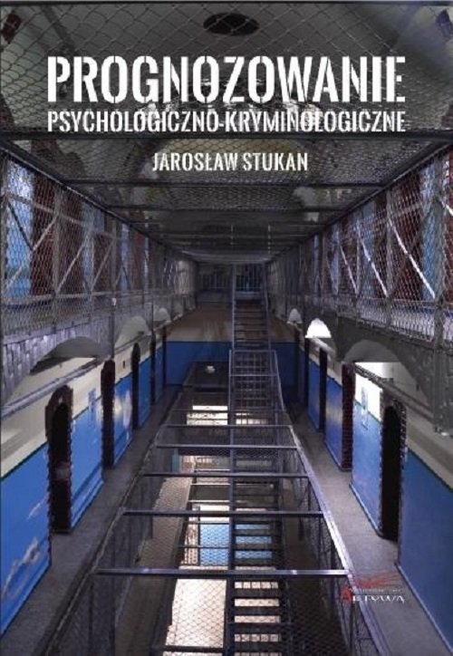 Image of Prognozowanie psychologiczno-kryminologiczne