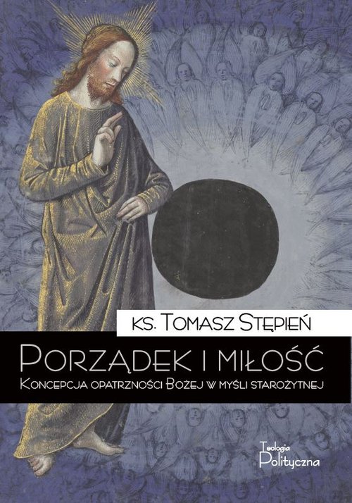 Image of Porządek i miłość Koncepcja opatrzności Bożej w myśli starożytnej