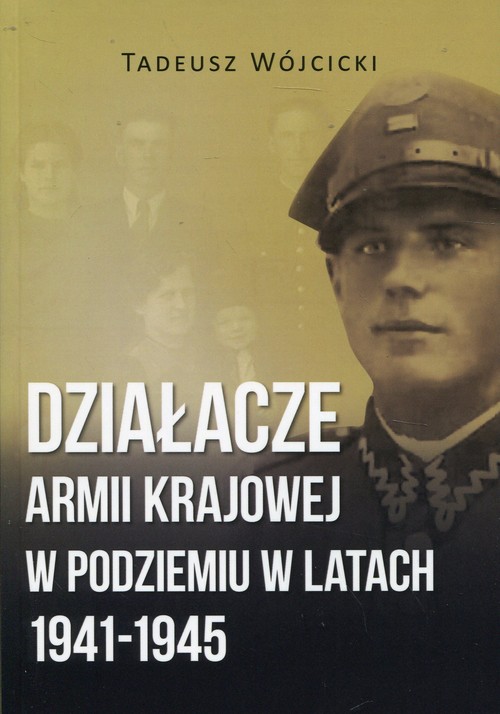 Image of Działacze Armii Krajowej w podziemiu w latach 1941-1945