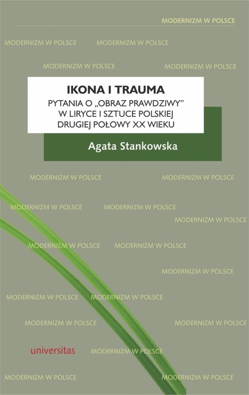 Image of Ikona i trauma Pytania o obraz prawdziwy w liryce i sztuce polskiej drugiej połowy XX wieku