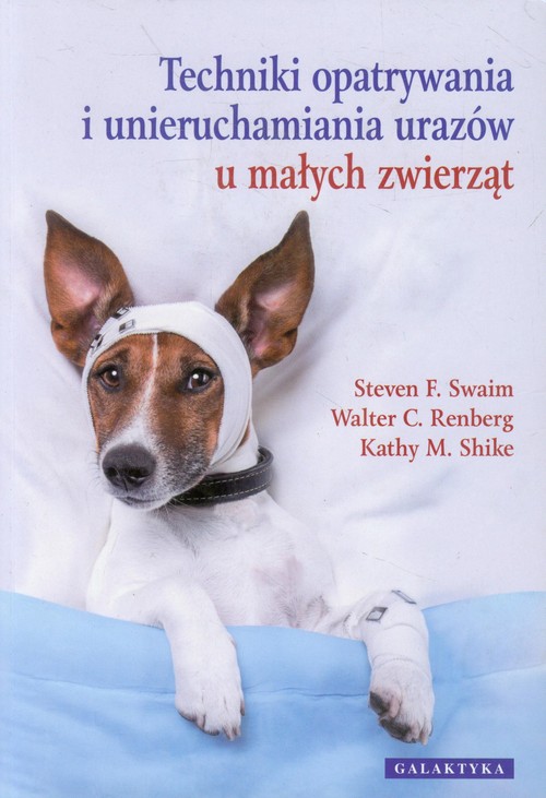 Image of Techniki opatrywania i unieruchamiania urazów u małych zwierząt