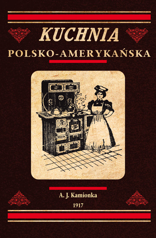 Image of Kuchnia polsko-amerykańska jedyna odpowiednia książka kucharska dla gospodyń polskich w Ameryce