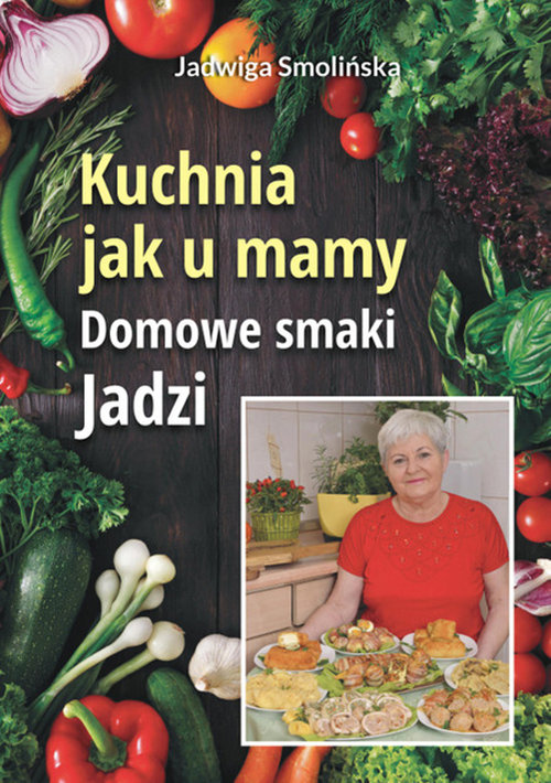 Image of Kuchnia jak u mamy. Domowe smaki Jadzi
