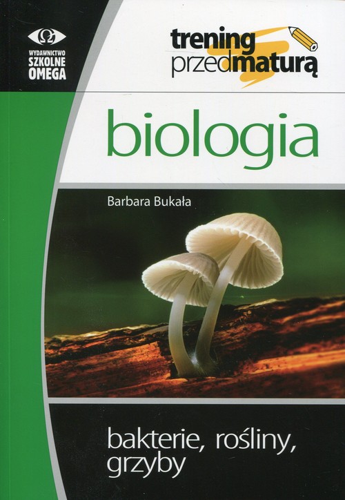 Image of Biologia Trening przed maturą Bakterie, rośliny, grzyby