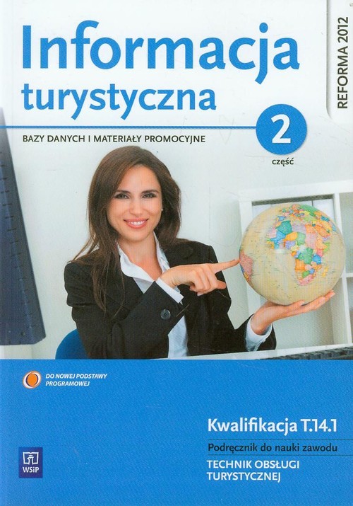 Image of Informacja turystyczna Bazy danych i materiały promocyjne Podręcznik do nauki zawodu technik obsługi turystycznej część 2 Kwalifikacja T.14.1