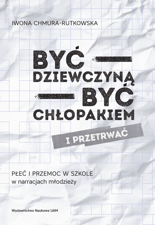 Image of Być dziewczyną być chłopakiem i przetrwać Płeć i przemoc w szkole w narracjach młodzieży