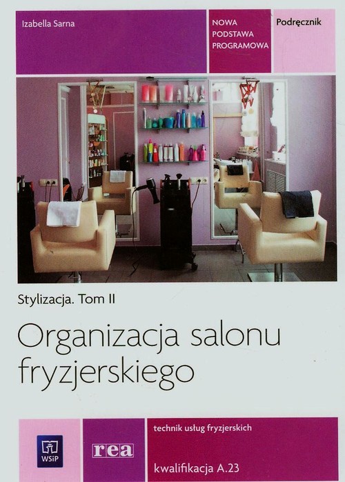 Image of Organizacja salonu fryzjerskiego Stylizacja Tom 2 Technik usług fryzjerskich A.23