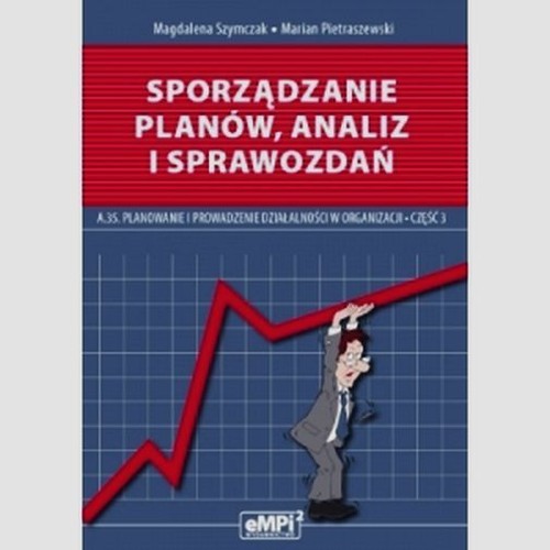 Image of Sporządzanie planów analiz i sprawozdań A.35 Podręcznik Część 3 Szkoła ponadgimnazjalna