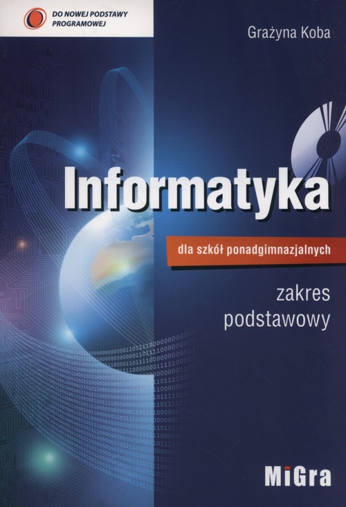 Image of Informatyka dla szkół ponadgimnazjalnych Podręcznik zakres podstawowy + CD Liceum technikum