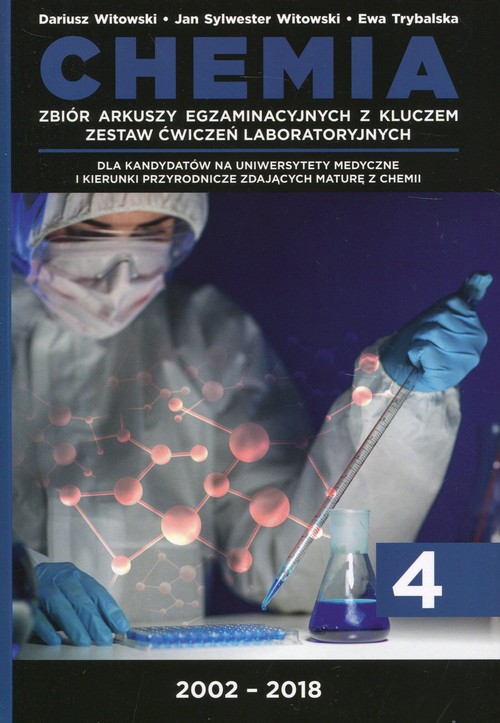 Image of Chemia Tom 4 Zbiór arkuszy egzaminacyjnych z kluczem Zestaw ćwiczeń laboratoryjnych 2002-2018