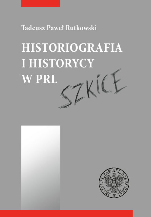 Image of Historiografia i historycy w PRL Szkice