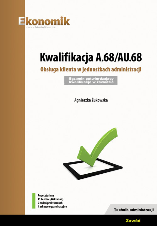 Image of Kwalifikacja A.68/AU.68. Obsługa klienta w jednostkach administracji Egzamin potwierdzający kwalifikacje w zawodzie Technik administracji