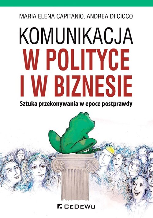 Image of Komunikacja w polityce i w biznesie Sztuka przekonywania w epoce postprawdy