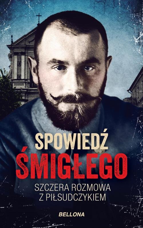 Image of Spowiedź Śmigłego Szczera rozmowa z Piłsudczykiem